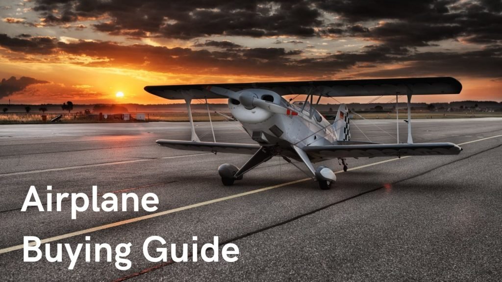 Airplane Buying Guide – 10 Tips for New Buyers